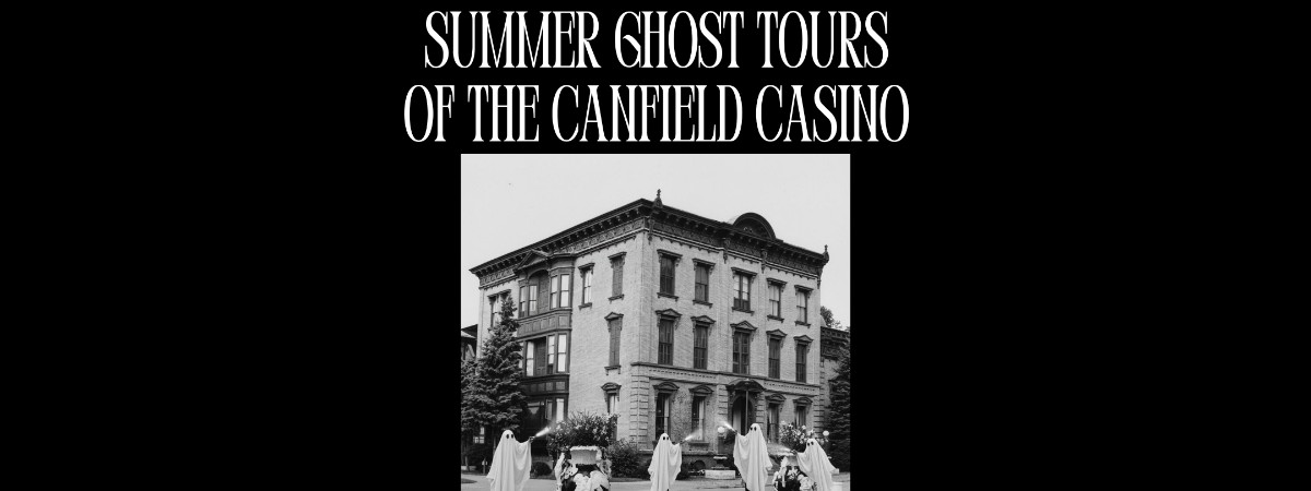 Summer Ghost Tours of the Canfield Casino