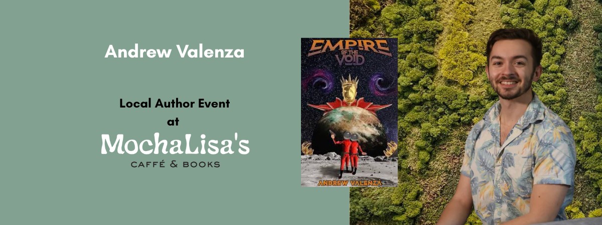 MochaLisa's Local Author Event Feat. Andrew Valenza | August 22 11 am - 1 pm