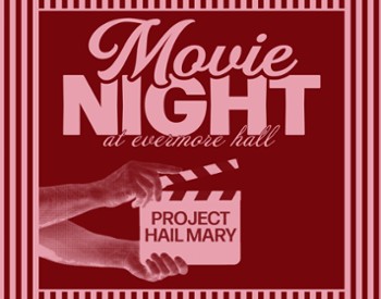 "Move night at evermore hall project Hail Mary" with a slate