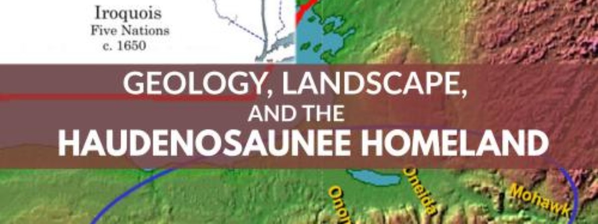 Geology, Landscape, and the Haudenosaunee Homeland text with map in background.