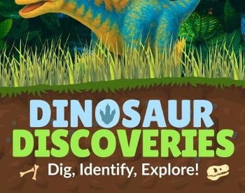 Dinosaur Discoveries: Dig, Identify, Explore! text with animated dinosaur image.