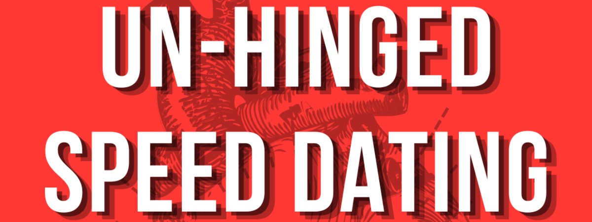 Unhinged Speed Dating