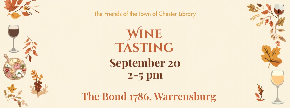 Friends of the Town of Chester Library Annual Wine Tasting, September 20, 2026, from 2&ndash;5 pm at The Bond 1786 in Warrensburg, NY.