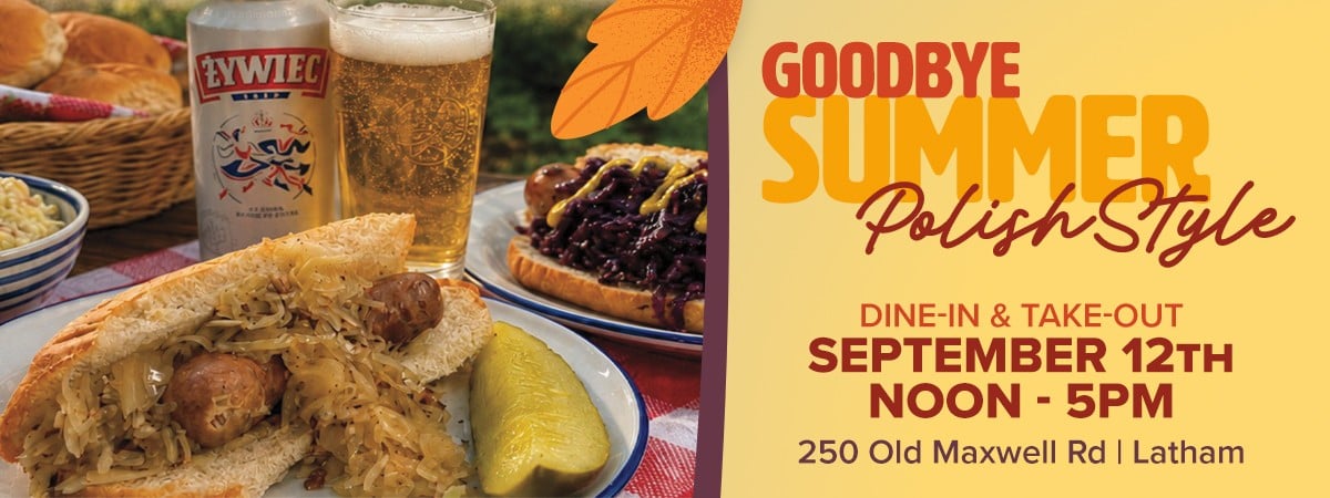 Sandwich with Polish beer at a picnic. Goodbye Summer Polish Style. Dine-in & Take-out. September 12, noon-5pm. 250 Old Maxwell Road, Latham