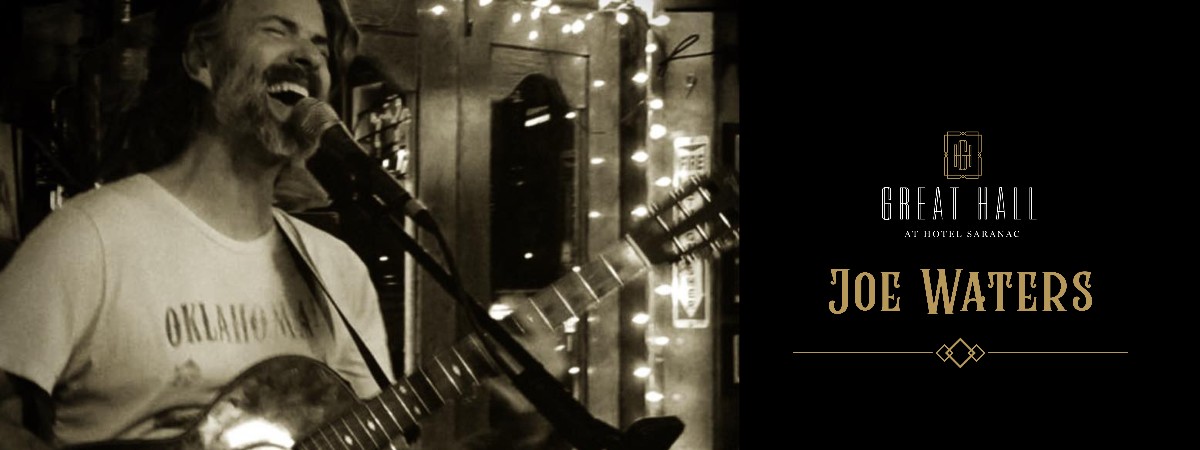 Live Music at Hotel Saranac Featuring | Joe Waters