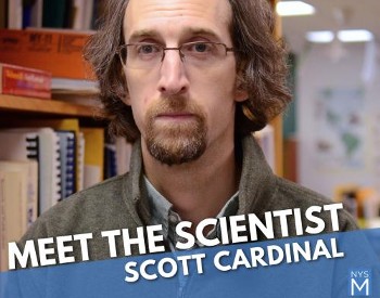 Picture of man wearing collared shirt in background with text in forefront stating: Meet the Scientist Scott Cardinal