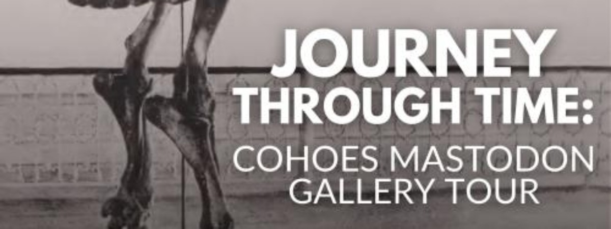 Image of mastodon skeleton in background with text stating: Journey Through Time: Cohoes Mastodon Gallery Tour in forefront
