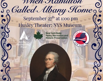 Text stating: When Hamilton Called Albany Home with the date, time, and location of the event: September 27 at 1:00 PM, Huxley Theater: NYS Museum