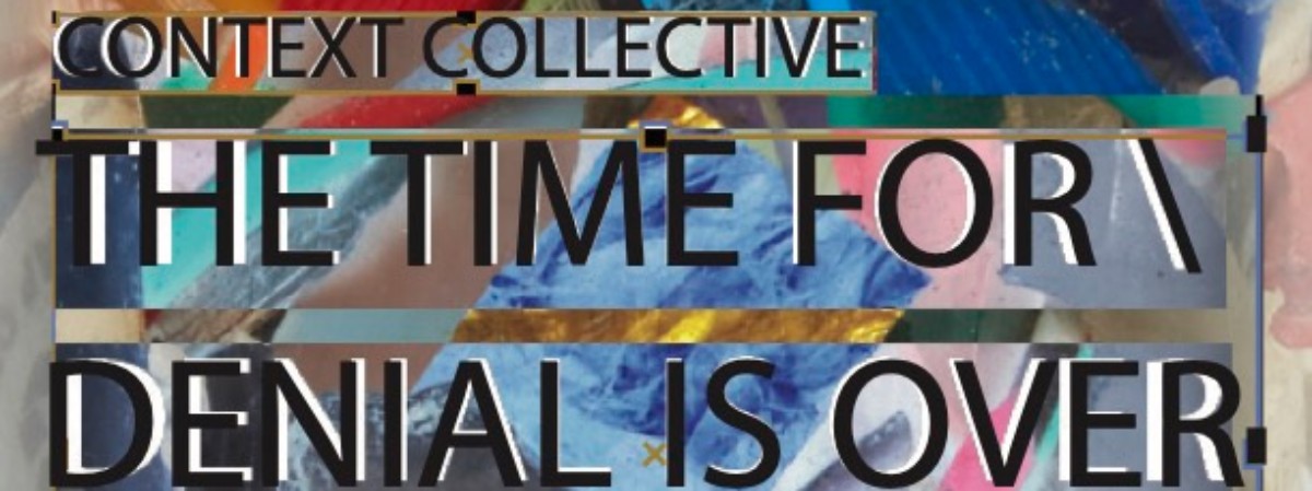 Context Collective The Time For Denial Is Over