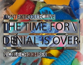 Context Collective The Time For Denial Is Over