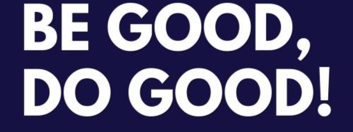 Large, bold text reading: Be Good, Do Good!