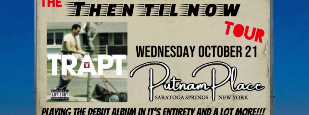 Trapt: The Then Til Now Tour at Putnam Place