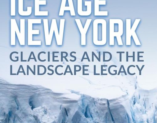 Text reading: Ice Age New York: Glaciers and the Landscape Legacy with image of glaciers in the background.