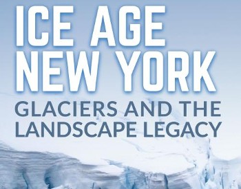 Text reading: Ice Age New York: Glaciers and the Landscape Legacy with image of glaciers in the background.