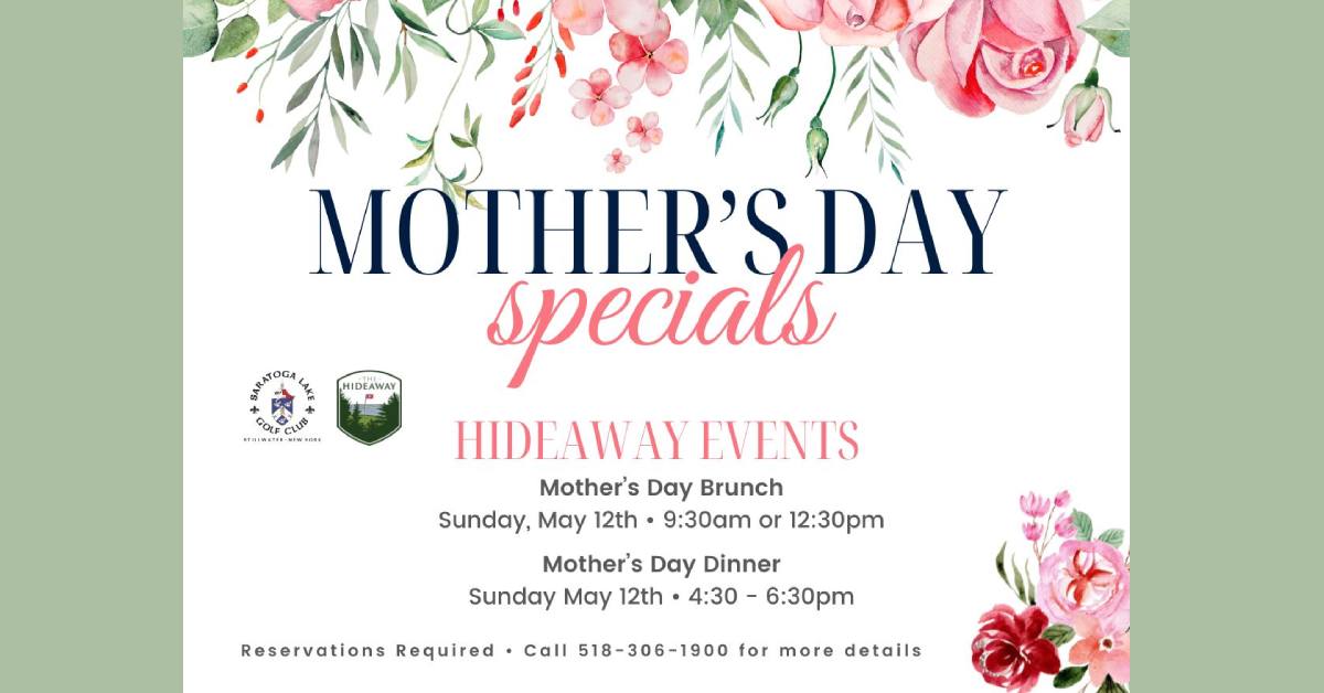 mother's day specials for brunch and dinner at the hideaway, call for reservations
