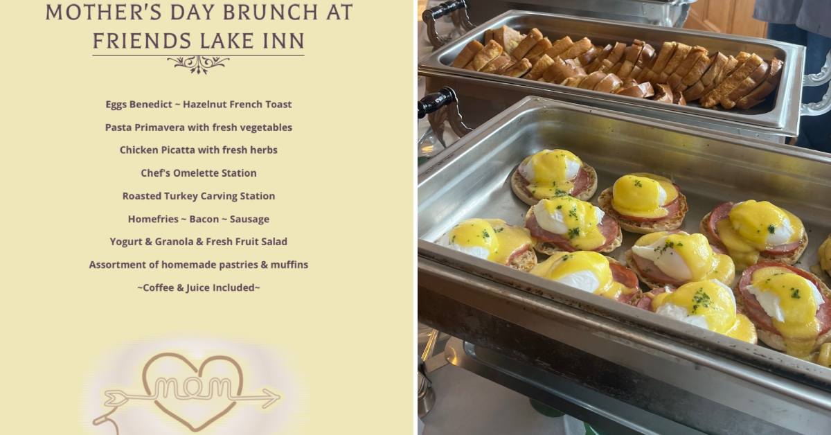 mother's day brunch menu at friends lake inn on the left, eggs benedict and french toast on buffet on the right